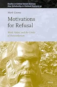 Motivations for Refusal: Work, Value, and the Limits of Postworkerism