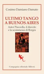 Cosimo Damiano Damato - Ultimo tango a Buenos Aires