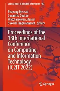 Proceedings of the 18th International Conference on Computing and Information Technology (IC2IT 2022)