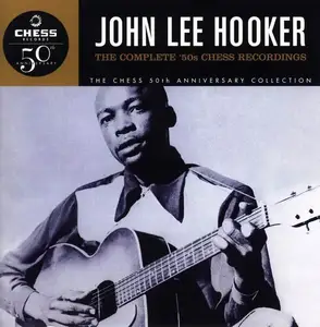 John Lee Hooker - The Complete '50s Chess Recordings [Recorded 1950-1954] (1998)