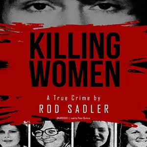 Killing Women: The True Story of Serial Killer Don Miller’s Reign of Terror [Audiobook]