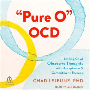 "Pure O" OCD: Letting Go of Obsessive Thoughts with Acceptance and Commitment Therapy