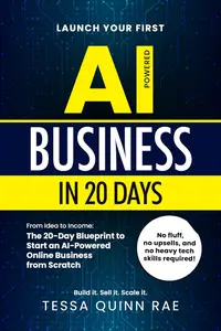 Launch Your First AI Business in 20 Days: From Idea to Income