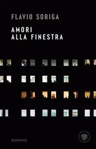 Amori alla finestra - Flavio Soriga