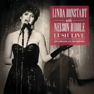 Linda Ronstadt with Nelson Riddle - Lush Live (2019)