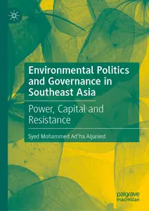 Environmental Politics and Governance in Southeast Asia: Power, Capital and Resistance
