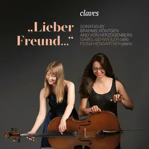 Isabel Gehweiler & Fiona Hengartner - Lieber Freund: Sonatas By Brahms, Rontgen & von Herzogenberg (2024)