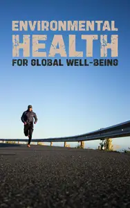 Sustainable Futures: Nurturing Environmental Health for Global Well-being
