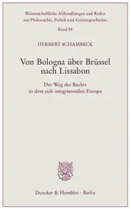 Von Bologna über Brüssel nach Lissabon: Der Weg des Rechts in dem sich integrierenden Europa