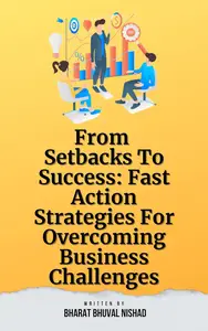 From Setbacks To Success: Fast-Action Strategies For Overcoming Business Challenges