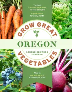 Grow Great Vegetables in Oregon (Grow Great Vegetables State-By-State)