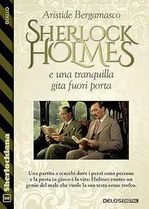 Sherlock Holmes e una tranquilla gita fuori porta (Sherlockiana Vol. 548)