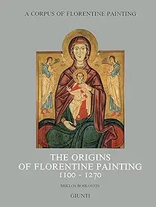 The Origins of Florentine Painting: 1100-1270