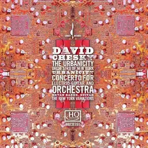 David Chesky - Urbanicity / Concerto for Electric Guitar and Orchestra / The New York Variations (2010) [Official Download]