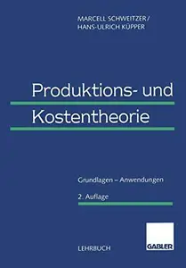 Produktions- und Kostentheorie: Grundlagen — Anwendungen