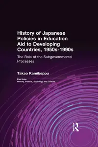 History of Japanese Policies in Education Aid to Developing Countries, 1950s-1990s : The Role of the Subgovernmental Processes