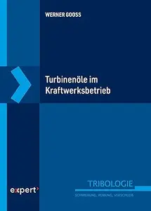 Turbinenöle im Kraftwerksbetrieb (Tribologie - Schmierung, Reibung, Verschleiß)
