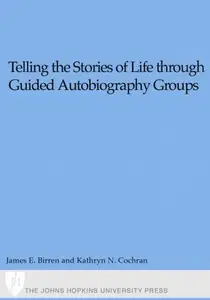 Telling the Stories of Life Through Guided Autobiography Groups