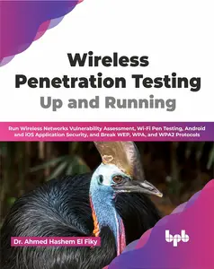 Wireless Penetration Testing: Up and Running: Run Wireless Networks Vulnerability Assessment