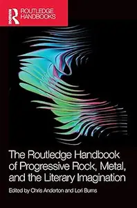 The Routledge Handbook of Progressive Rock, Metal, and the Literary Imagination