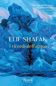 Elif Shafak - I ricordi dell'acqua