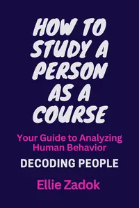 How To Study A Person As A Course: Decoding People: Your Guide to Analyzing Human Behavior