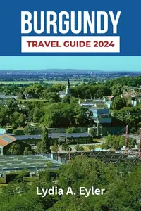 BURGUNDY TRAVEL GUIDE 2024