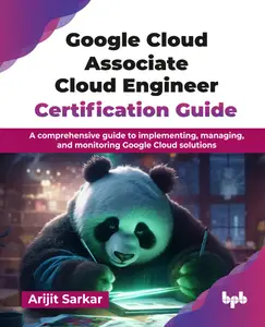 Google Cloud Associate Cloud Engineer Certification Guide