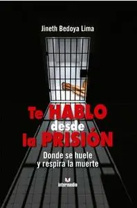 «Te hablo desde la prisión» by Jineth Bedoya