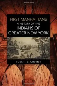 First Manhattans: A History of the Indians of Greater New York (repost)