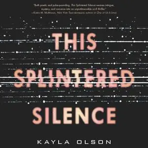 «This Splintered Silence» by Kayla Olson