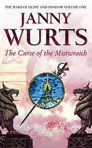 «Curse of the Mistwraith (The Wars of Light and Shadow, Book 1)» by Janny Wurts