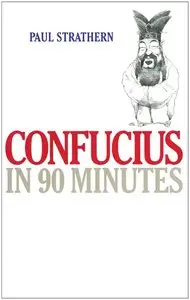 Confucius in 90 Minutes (Philosophers in 90 Minutes)