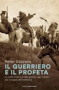 Peter Cozzens - Il guerriero e il profeta