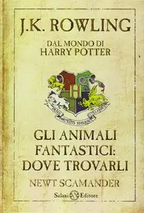 J.K.Rowling - Gli animali fantastici: dove trovarli