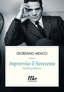 Improvviso il Novecento. Pasolini professore - Giordano Meacci