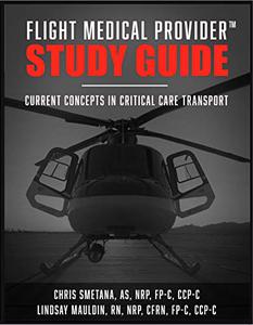 Flight Medical Provider Study Guide: Current Concepts in Critical Care Transport