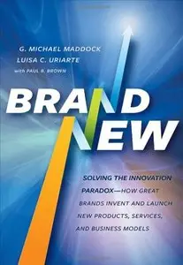 Brand New: Solving the Innovation Paradox -- How Great Brands Invent and Launch New Products, Services... (repost)
