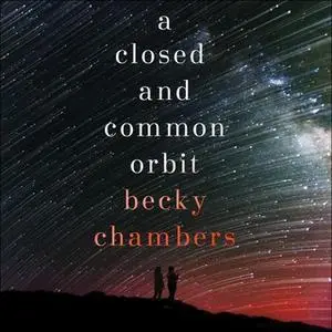 «A Closed and Common Orbit» by Becky Chambers