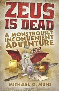 Zeus Is Dead: A Monstrously Inconvenient Adventure