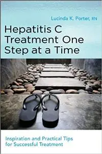 Hepatitis C Treatment One Step at a Time: Inspiration and Practical Tips for Successful Treatment