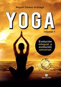 «Yoga. Evolución integral y evolución universal» by Miguel Gómez Aránega