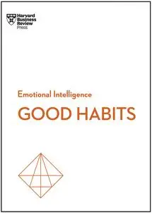 Developing Good Habits (HBR Emotional Intelligence)