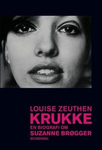 «Krukke. En biografi om Suzanne Brøgger» by Louise Zeuthen