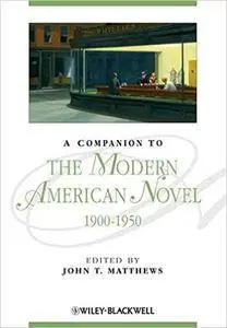 A Companion to the Modern American Novel 1900 - 1950