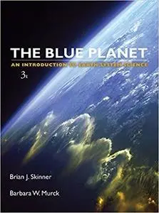 The Blue Planet An Introduction to Earth System Science (3rd Edition)