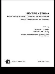 Lung Biology in Health & Disease Volume 150 Severe Asthma: Pathogenesis and Clinical Management 2nd Edition