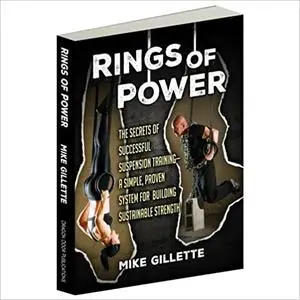 Rings of Power, The Secrets of Successful Suspension Training--A Simple, Proven System For Building Sustainable Strength