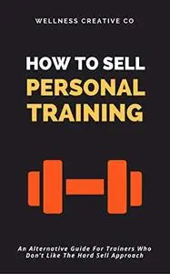 How To Sell Personal Training How To Sell Personal Training