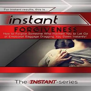 «Instant Forgiveness» by The INSTANT-Series